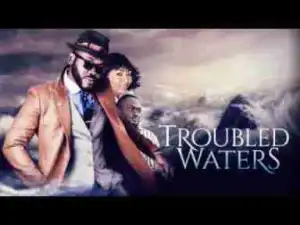 Video: TROUBLE WATER - Latest 2017 Nigerian Nollywood Drama Movie (20 min preview)